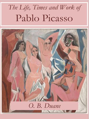 cover image of The Life, Times and Work of Pablo Picasso